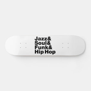 Jazz & Soul & Funk & Hip Hop Skateboard