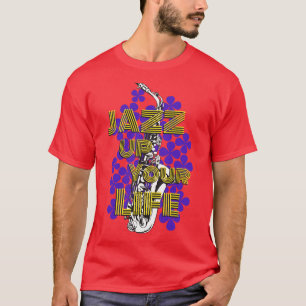 Jazz Up Your Life T-Shirt