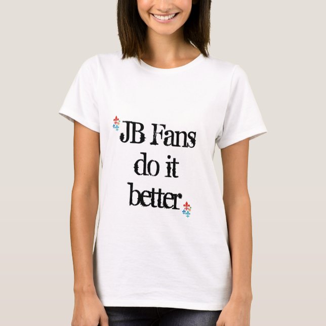 JB Fans do it better T-Shirt (Front)