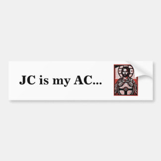 JC is my AC... Bumpersticker Bumper Sticker