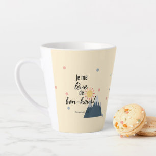 Je me lève de bon-heur! Tasse Latte Mug