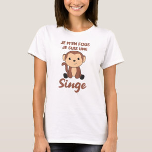Je M'en Fous Je Suis Une Singe - Sweet Monkey T-Shirt