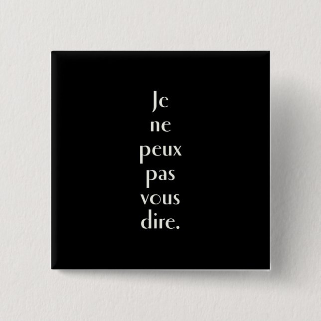 Je ne peux pas vous dire. 15 cm square badge (Front)