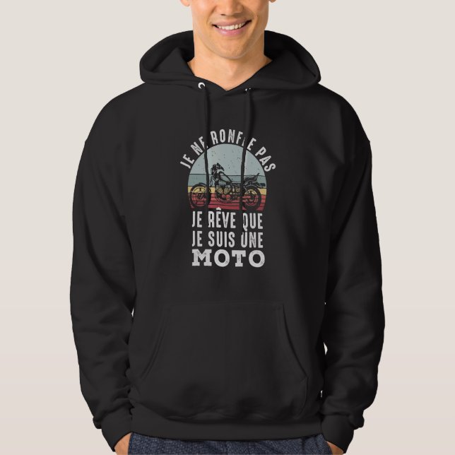 Je Ne Roufle Pas Je Rêve Que Je Suis A Moto Hoodie (Front)