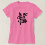 "Je Ne Sais Quoi" French Quote T-Shirt<br><div class="desc">This elegant and cute "Je Ne Sais Quoi" French quote on customisable background colour. Just hit "customise it" and change the background colour from white to whatever colour you like. This pretty and cool print is great for many occasions and gifts.</div>