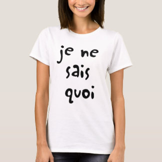 je ne sais quoi, French T-Shirt