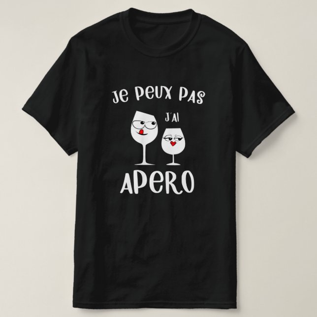 Je peux pas j'ai apero T-Shirt (Design Front)
