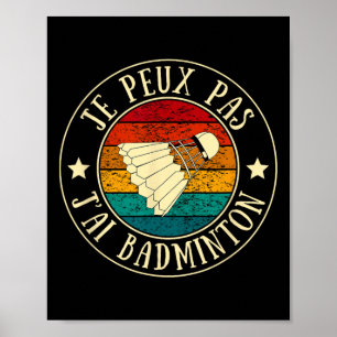 Je Peux Pas J'ai Dminton Man Humour Vintage Gift I Poster