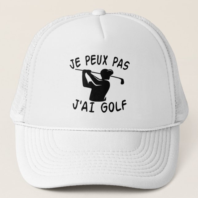 Je Peux Pas J'ai Golf - Funny Golf       Trucker Hat (Front)