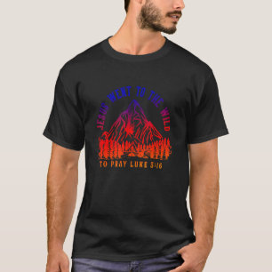 Je sus Went To The Wild To Pray Luke 516 Christian T-Shirt