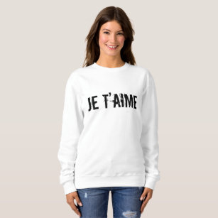 🖤 Je t’aime I love you in French Chic White Sweatshirt