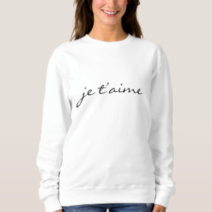 Je t’aime I love you in French Chic White Sweatshirt