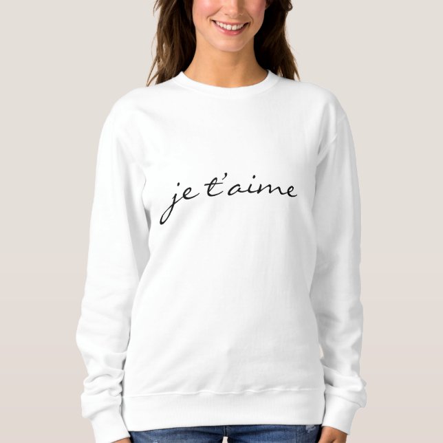 Je t’aime I love you in French Chic White Sweatshirt (Front)