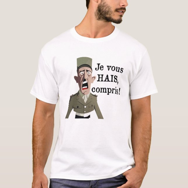 JE VOUS HAIS, COMPRIS ? T-Shirt (Front)