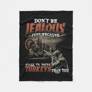 Jealous More Call Turkeys Women Men Funny Turkey H Fleece Blanket