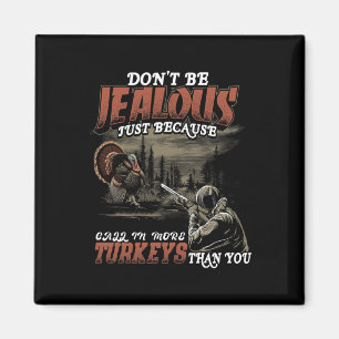 Jealous More Call Turkeys Women Men Funny Turkey H Magnet