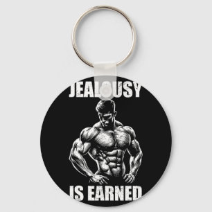 Jealousy Is Earned Bodybuilding Muscle Gym Motivat Key Ring