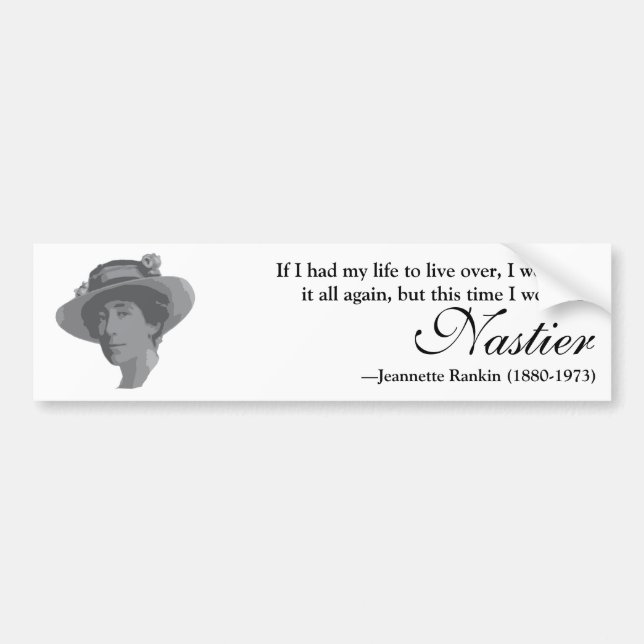 Jeannette Rankin Nasty Woman Quote Bumper Sticker (Front)