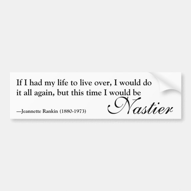 Jeannette Rankin Nasty Woman Quote Bumper Sticker (Front)