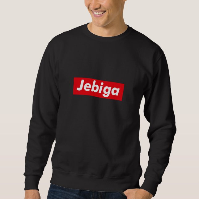 Jebiga Balkans Bosnia Croatia Serbia Slang Yugosla Sweatshirt (Front)
