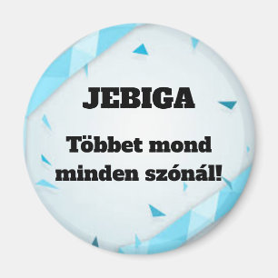 JEBIGA Többet mond minden szónál! hűtőmágnes Magnet