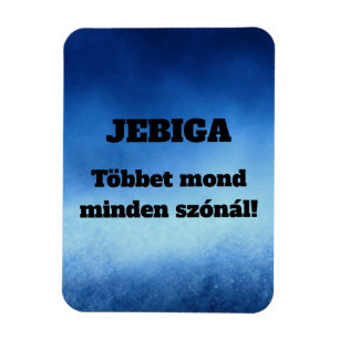 JEBIGA Többet mond minden szónál! hűtőmágnes Magnet