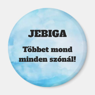 JEBIGA Többet mond minden szónál! hűtőmágnes Magnet