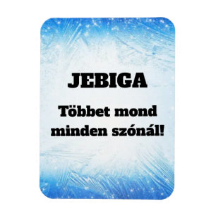 JEBIGA Többet mond minden szónál! hűtőmágnes Magnet