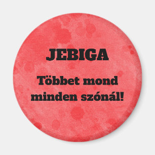 JEBIGA Többet mond minden szónál! hűtőmágnes Magnet