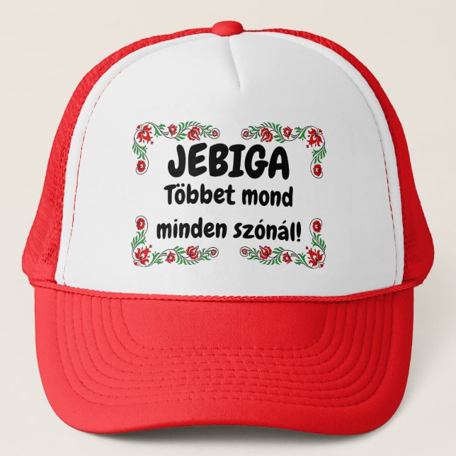 JEBIGA Többet mond minden szónál! piros mici Trucker Hat (Front)