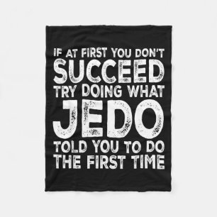 Jedo - If At First You Don't Succeed Try Doing Wha Fleece Blanket