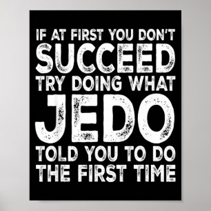 Jedo - If At First You Don't Succeed Try Doing Wha Poster