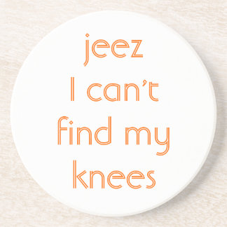 Jeeze, My Knees Coaster