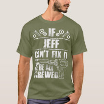 JEFF Gift Name Fix It Funny Birthday Dad Idea T-Shirt