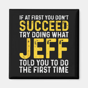 Jeff Name If At First You Don't Succeed Jeff Birth Magnet