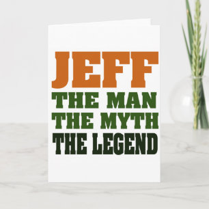 Jeff - the Man, the Myth, the Legend! Card