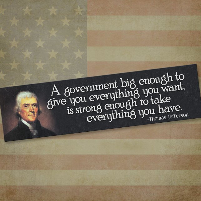 Jefferson: Beware of Big Government Bumper Sticker (Thomas Jefferson Bumper Sticker)
