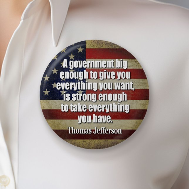 Jefferson: Big Governement will take everything... 7.5 Cm Round Badge (Creator Uploaded)