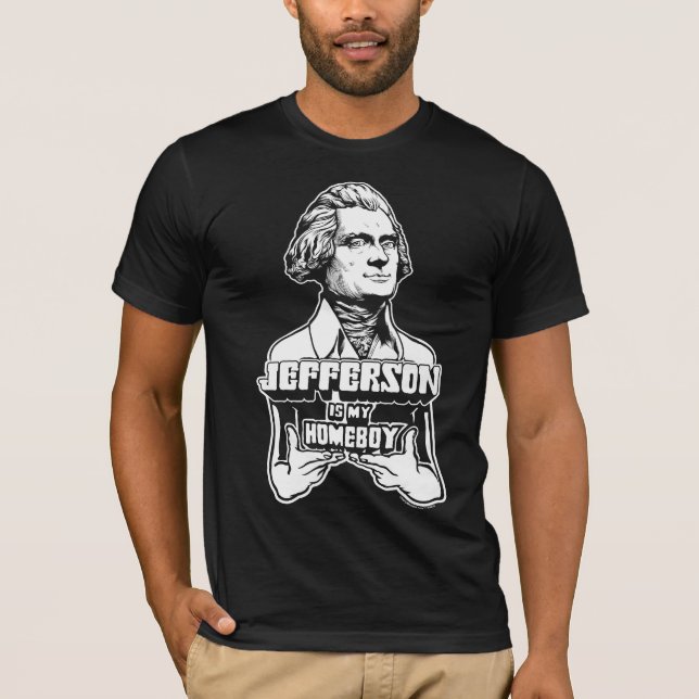 Jefferson Is My Homeboy Shirt (Front)