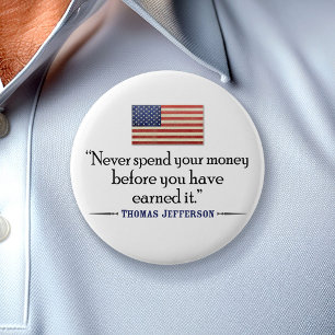 Jefferson: Never spend money before... 6 Cm Round Badge