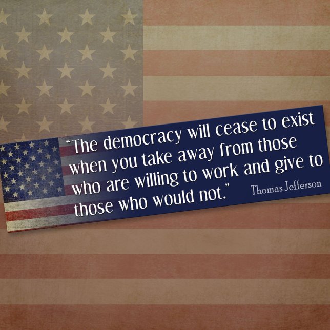 Jefferson: The democracy will cease to exist... Bumper Sticker (Thomas Jefferson Bumper Sticker)
