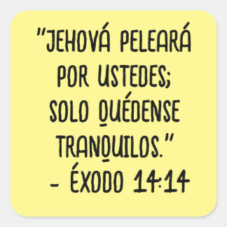 "Jehová peleará por ustedes; solo quédense tranqui Square Sticker