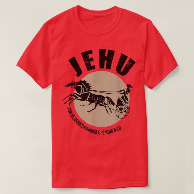 Jehu For He Drives Furiously 2 King 920 Quote  T-Shirt (Design Front)