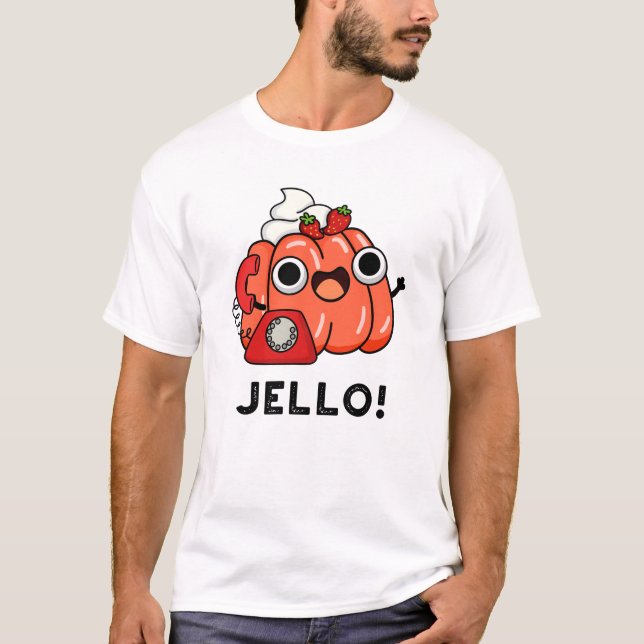 Jello Funny Jello On Phone Pun  T-Shirt (Front)