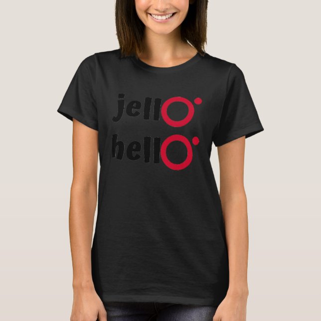 jellO hellO T-Shirt (Front)