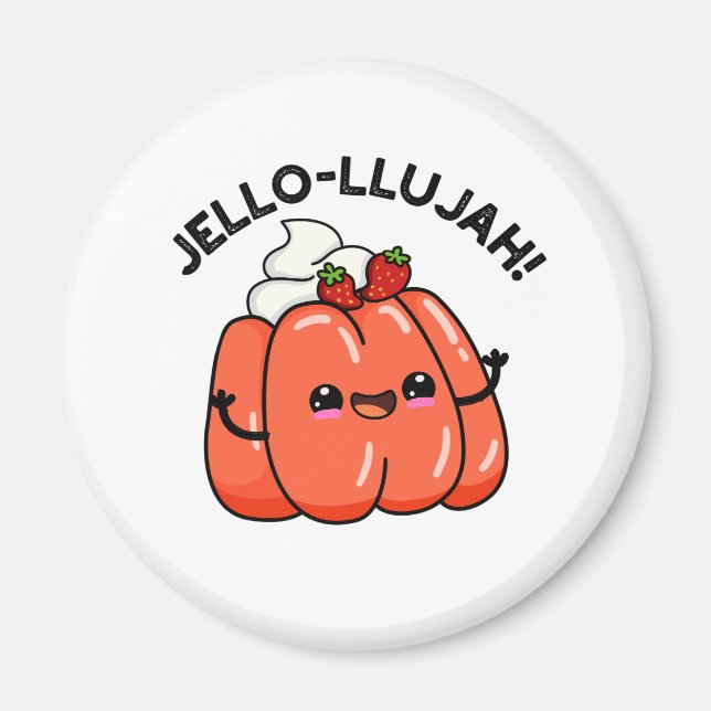 Jello-llujah Funny Jello Food Pun  Magnet (Front)