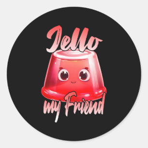 Jello My Friend Classic Round Sticker