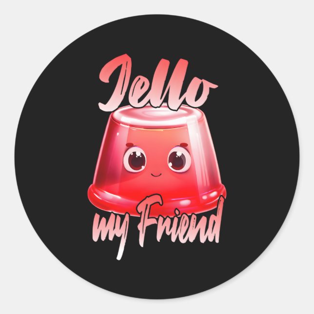 Jello My Friend Classic Round Sticker (Front)