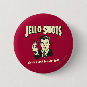 Jello Shots: Drink You Can't Spill 6 Cm Round Badge