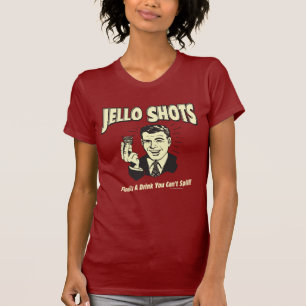 Jello Shots: Drink You Can't Spill T-Shirt